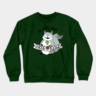 I'm Nuts About Rhode Island Crewneck Sweatshirt